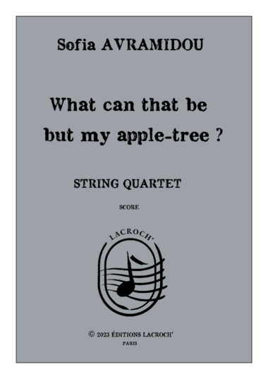 What can that be but my apple tree ? - String Quartet