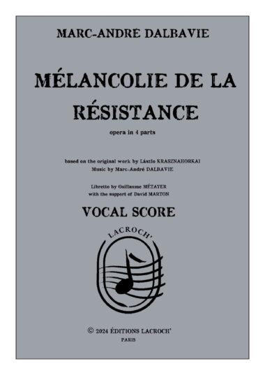MÉLANCOLIE DE LA RÉSISTANCE - VOCAL SCORE
